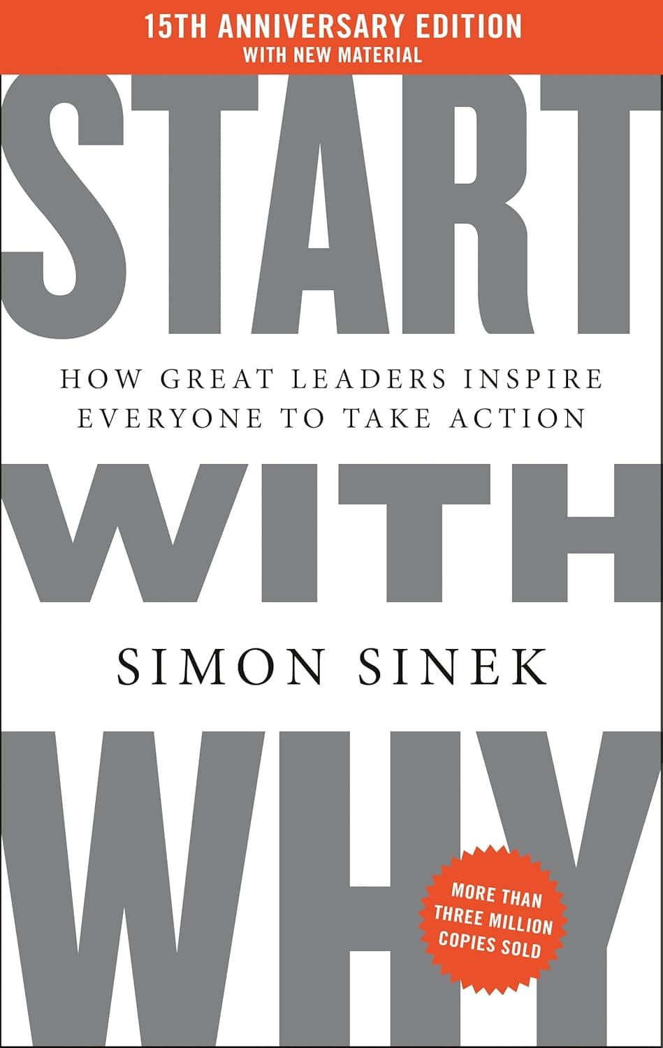 Start with Why 15th Anniversary Edition: How Great Leaders Inspire Everyone to Take Action